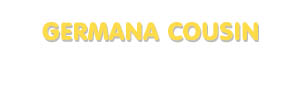 Der Vorname Germana Cousin